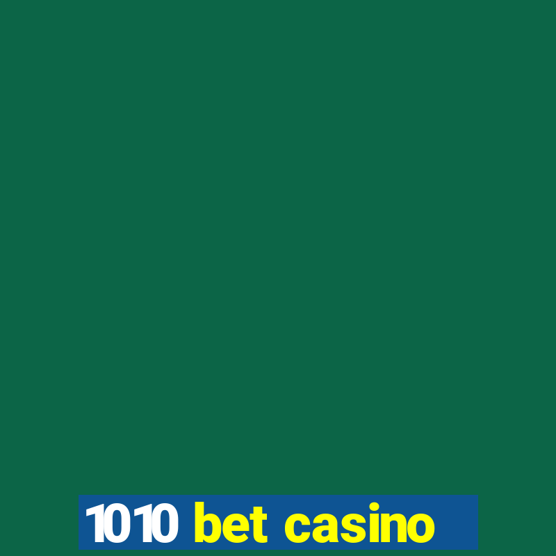 1010 bet casino